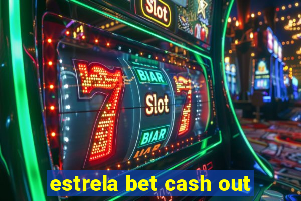 estrela bet cash out